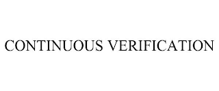 CONTINUOUS VERIFICATION