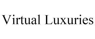 VIRTUAL LUXURIES