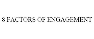 8 FACTORS OF ENGAGEMENT