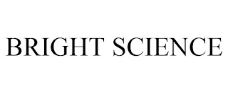 BRIGHT SCIENCE