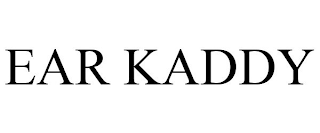 EAR KADDY