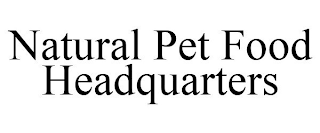 NATURAL PET FOOD HEADQUARTERS