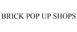 BRICK POP UP SHOP