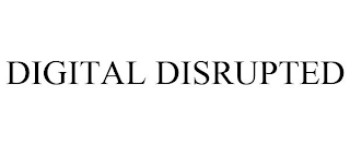 DIGITAL DISRUPTED