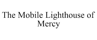 THE MOBILE LIGHTHOUSE OF MERCY