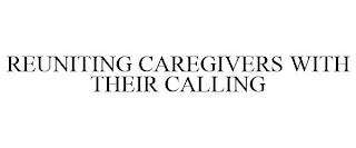 REUNITING CAREGIVERS WITH THEIR CALLING