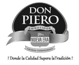 DON PIERO EMBUTIDOS NUEVA ERA CALIDAD COMPROBADA DONDE LA CALIDAD SUPERA LA TRADICIÓN!