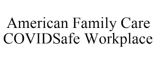 AMERICAN FAMILY CARE COVIDSAFE WORKPLACE