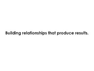 BUILDING RELATIONSHIPS THAT PRODUCE RESULTS.