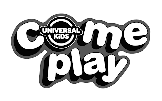 COME PLAY UNIVERSAL KIDS