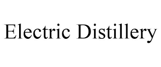 ELECTRIC DISTILLERY