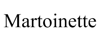 MARTOINETTE