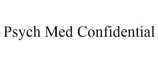 PSYCH MED CONFIDENTIAL