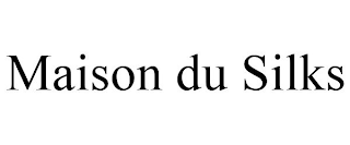 MAISON DU SILKS