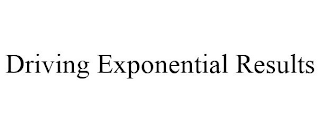 DRIVING EXPONENTIAL RESULTS