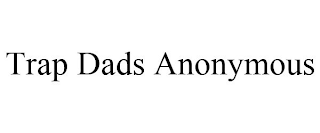 TRAP DADS ANONYMOUS