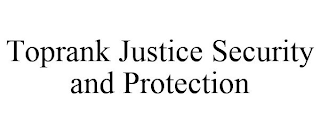 TOPRANK JUSTICE SECURITY AND PROTECTION