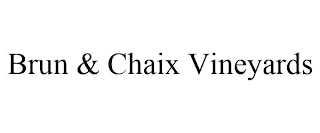 BRUN & CHAIX VINEYARDS