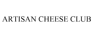 ARTISAN CHEESE CLUB