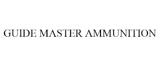 GUIDE MASTER AMMUNITION