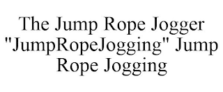 THE JUMP ROPE JOGGER "JUMPROPEJOGGING" JUMP ROPE JOGGING