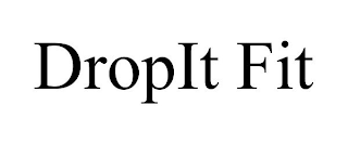 DROPIT FIT