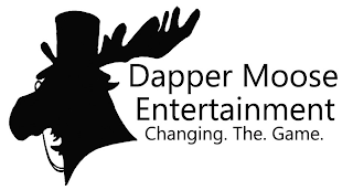 DAPPER MOOSE ENTERTAINMENT CHANGING. THE. GAME.