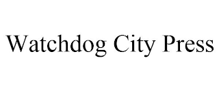 WATCHDOG CITY PRESS