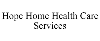 HOPE HOME HEALTH CARE SERVICES