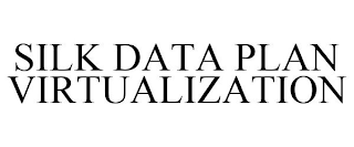 SILK DATA PLAN VIRTUALIZATION