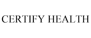 CERTIFY HEALTH