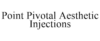 POINT PIVOTAL AESTHETIC INJECTIONS