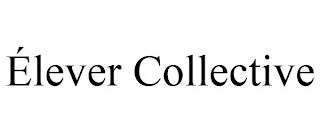 ÉLEVER COLLECTIVE