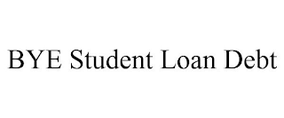 BYE STUDENT LOAN DEBT