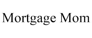 MORTGAGE MOM