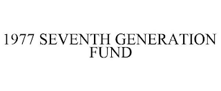 1977 SEVENTH GENERATION FUND