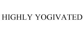 HIGHLY YOGIVATED