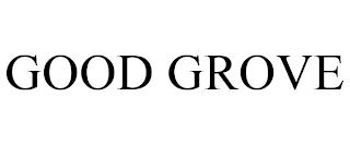 GOOD GROVE