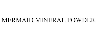 MERMAID MINERAL POWDER