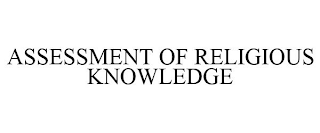 ASSESSMENT OF RELIGIOUS KNOWLEDGE