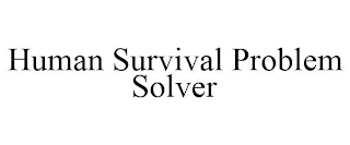 HUMAN SURVIVAL PROBLEM SOLVER