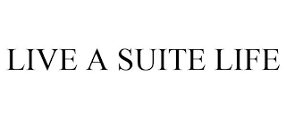 LIVE A SUITE LIFE