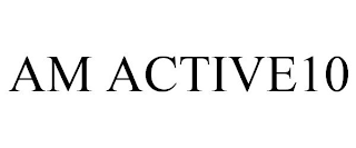 AM ACTIVE10