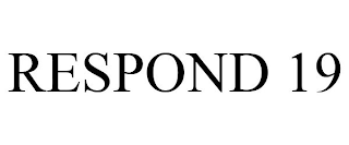 RESPOND 19