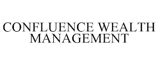 CONFLUENCE WEALTH MANAGEMENT