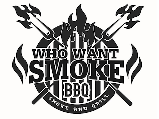 WHO WANT SMOKE BBQ SMOKE AND GRILL