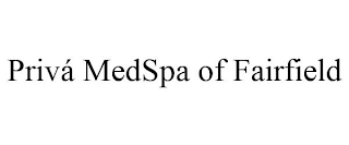 PRIVÁ MEDSPA OF FAIRFIELD