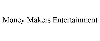 MONEY MAKERS ENTERTAINMENT