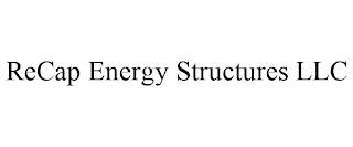 RECAP ENERGY STRUCTURES LLC