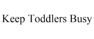 KEEP TODDLERS BUSY